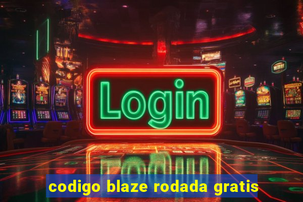 codigo blaze rodada gratis